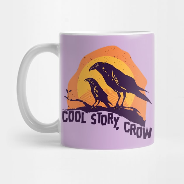 Cool Story, Crow | Funny Halloween by SLAG_Creative